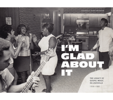 Load image into Gallery viewer, Box Set - I'm Glad About It: The Legacy of Gospel Music in Louisville, 1958-1981