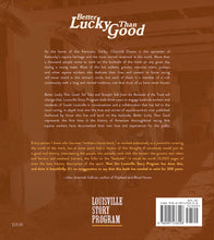 Load image into Gallery viewer, Better Lucky Than Good: Tall Tales and Straight Talk from the Backside of the Track