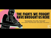 Load and play video in Gallery viewer, The Fights We Fought Have Brought Us Here