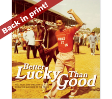 Load image into Gallery viewer, Better Lucky Than Good: Tall Tales and Straight Talk from the Backside of the Track
